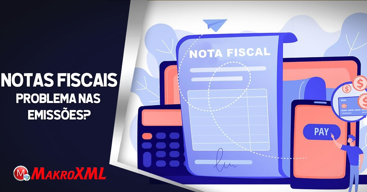 Problemas para Emissões de Notas Fiscais? Conheça o XML