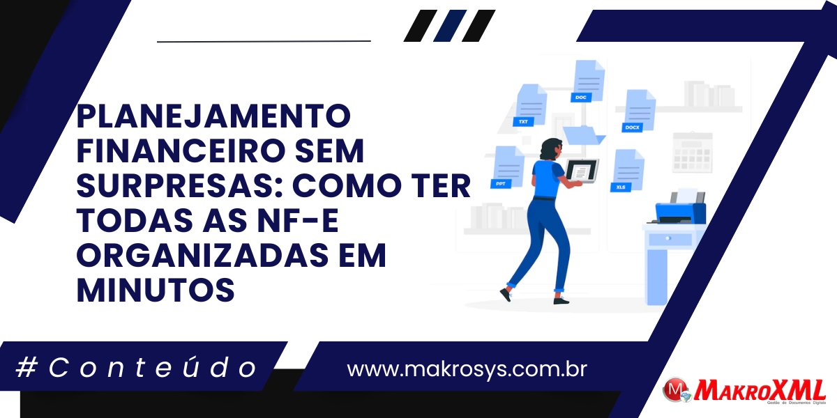 Planejamento Financeiro sem Surpresas: Como Ter Todas as NF-e Organizadas em Minutos
