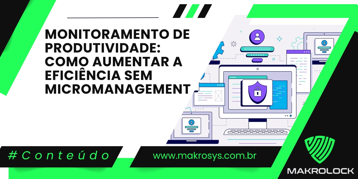 Monitoramento de Produtividade: Como Aumentar a Eficiência sem Micromanagement