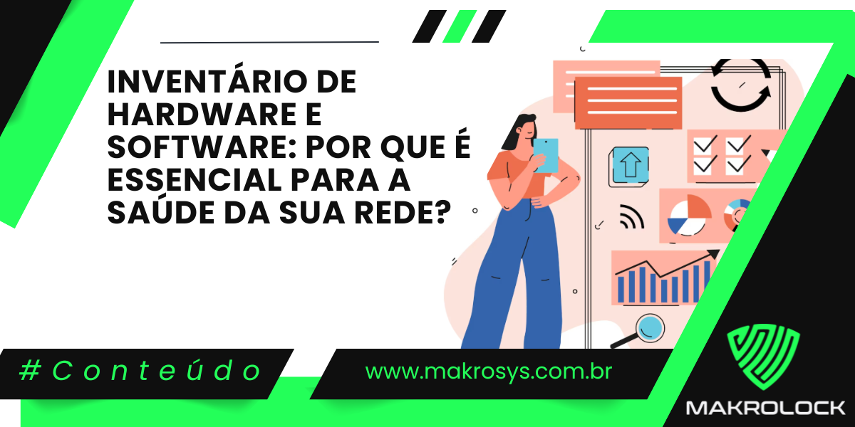 Inventário de Hardware e Software: Por Que é Essencial para a Saúde da Sua Rede?