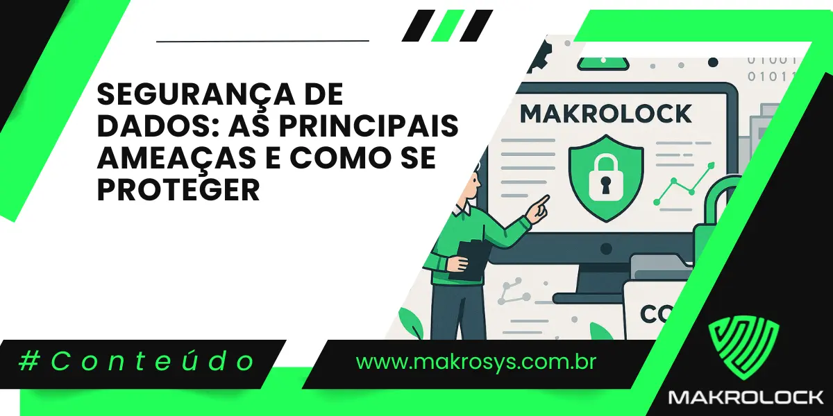 Segurança de Dados: As Principais Ameaças e Como se Proteger