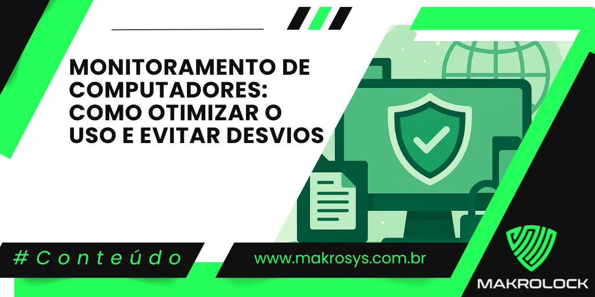 Monitoramento de Computadores: Como Otimizar o Uso e Evitar Desvios