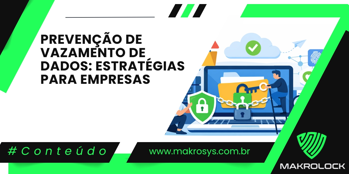 Prevenção de Vazamento de Dados: Estratégias para Empresas