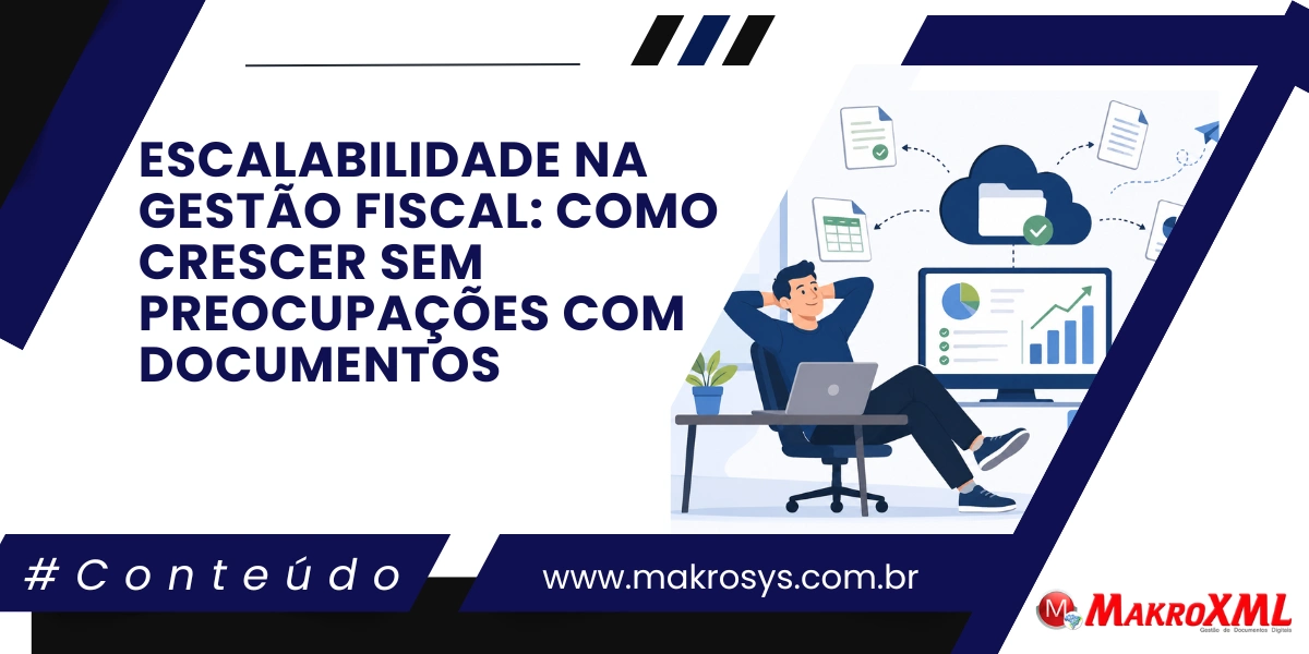 Escalabilidade na Gestão Fiscal: Como Crescer sem Preocupações com Documentos
