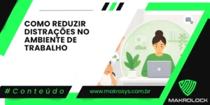 Como Reduzir Distrações no Ambiente de Trabalho