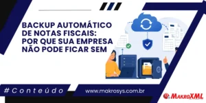 Backup Automático de Notas Fiscais: Por que sua Empresa Não Pode Ficar sem